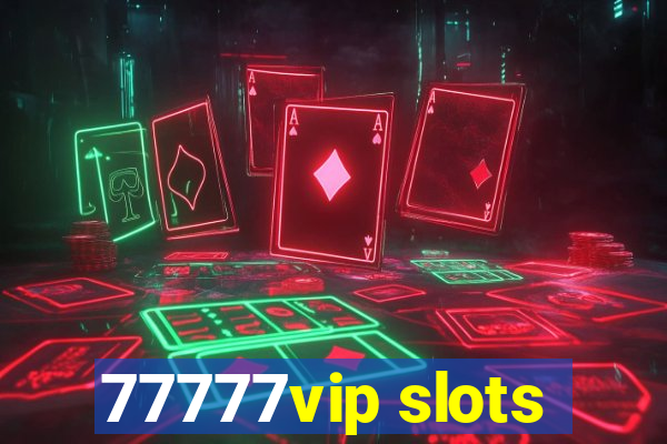 77777vip slots